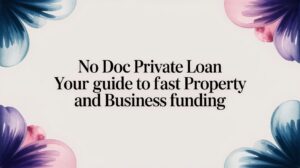 No Doc Private Loan Your Guide to Fast Property and Business Funding
